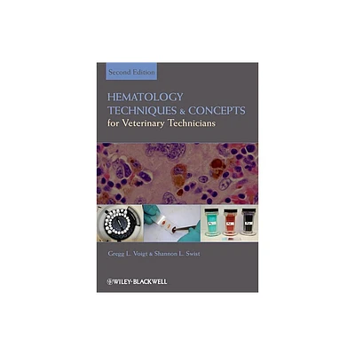 Hematology Techniques and Concepts for Veterinary Technicians - 2nd Edition by Gregg L Voigt & Shannon L Swist (Paperback)