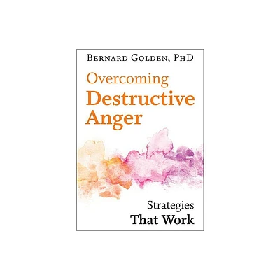 Overcoming Destructive Anger - by Bernard Golden (Paperback)