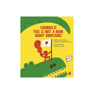 Squirrels! This Is Not a Book about Dinosaurs - by Mlina Shoenborn (Hardcover)