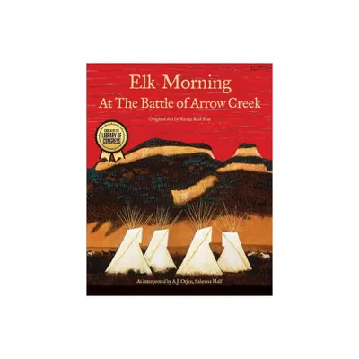 Elk Morning at the Battle of Arrow Creek - by A J Otjen & Sabrena Half (Paperback)