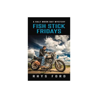 Fish Stick Fridays - (Half Moon Bay) by Rhys Ford (Paperback)