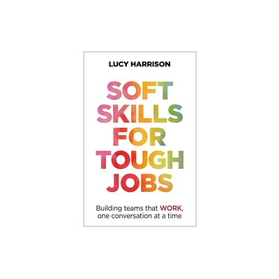 Soft Skills for Tough Jobs - by Lucy Harrison (Paperback)