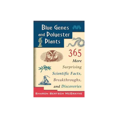 Blue Genes and Polyester Plants - by Sharon Bertsch McGrayne (Paperback)