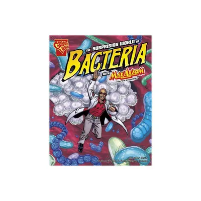 The Surprising World of Bacteria with Max Axiom, Super Scientist - (Graphic Science) by Agnieszka Biskup (Paperback)