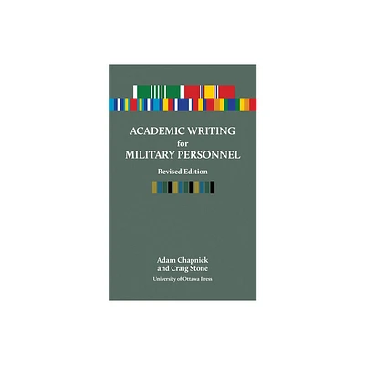 Academic Writing for Military Personnel, Revised Edition - by Adam Chapnick & Craig Stone (Paperback)