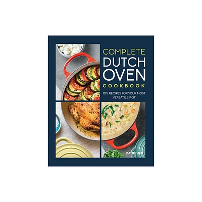 Complete Dutch Oven Cookbook - by Katie Hale (Paperback)