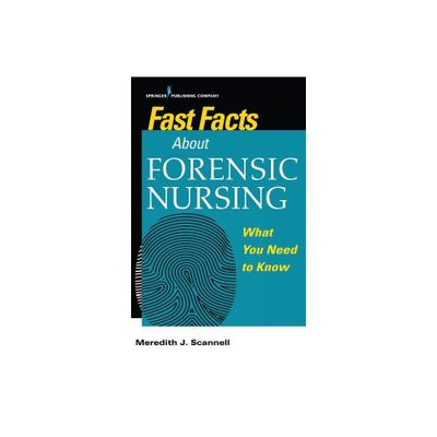 Fast Facts about Forensic Nursing - by Meredith Scannell (Paperback)