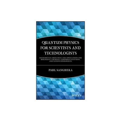 Quantum Physics for Scientists and Technologists - by Paul Sanghera (Hardcover)