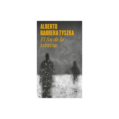 El Fin de la Tristeza / The End of Sadness - by Alberto Barrera Tyszka (Paperback)