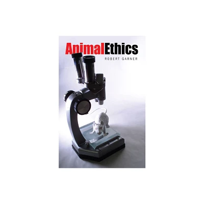 Animal Ethics - by Robert Garner (Paperback)