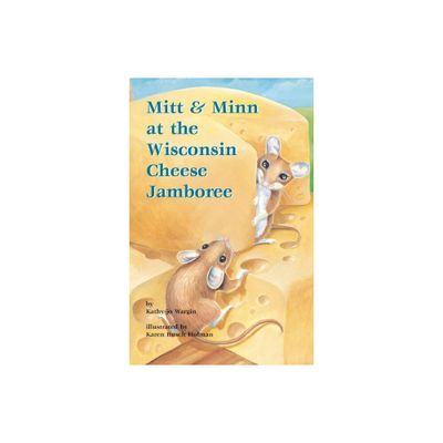 Mitt & Minn at the Wisconsin Cheese Jamboree - (Mitt Midwest) by Kathy-Jo Wargin (Hardcover)