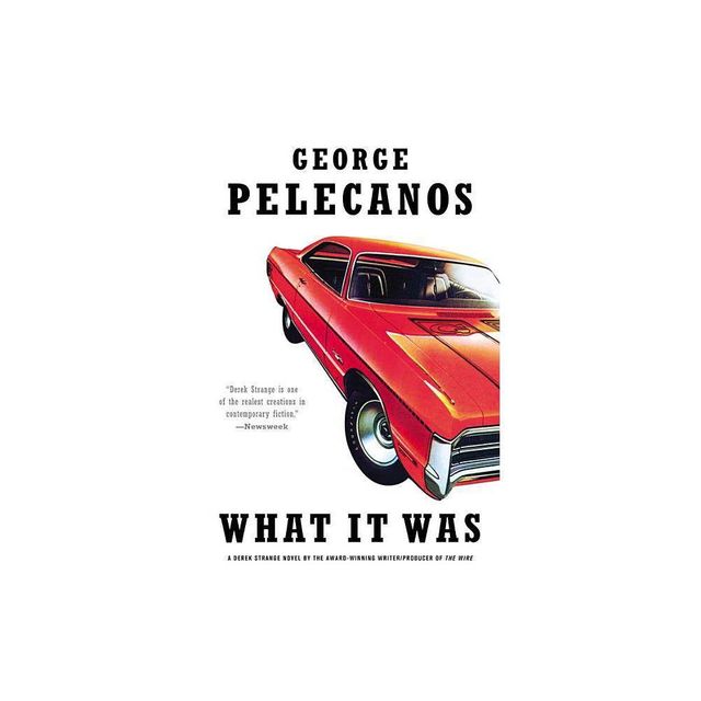 What It Was - (Derek Strange and Terry Quinn) by George P Pelecanos (Paperback)