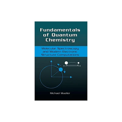 Fundamentals of Quantum Chemistry - by Michael P Mueller (Paperback)