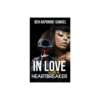 In Love with a Heartbreaker - by Ben Akponine-Samuel (Paperback)