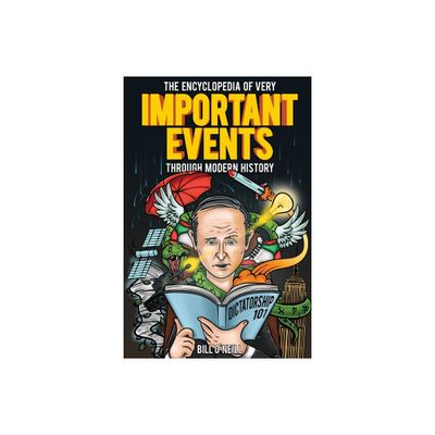 The Encyclopedia of Very Important Events Through Modern History - by Bill ONeill (Paperback)