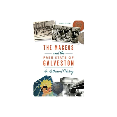 The Maceos and the Free State of Galveston - by Kimber Fountain (Paperback)