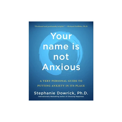 Your Name Is Not Anxious - by Stephanie Dowrick (Paperback)