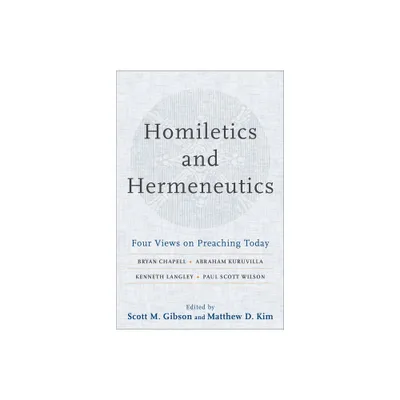 Homiletics and Hermeneutics - by Scott M Gibson & Matthew D Kim (Paperback)