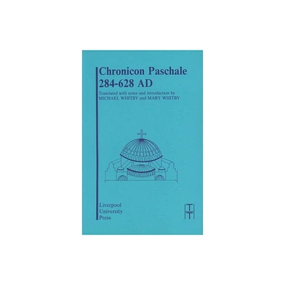 Chronicon Paschale 284-628 - (Translated Texts for Historians) Annotated (Paperback)