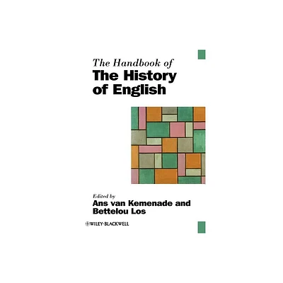 The Handbook of the History of English - (Blackwell Handbooks in Linguistics) by Ans Van Kemenade & Bettelou Los (Paperback)