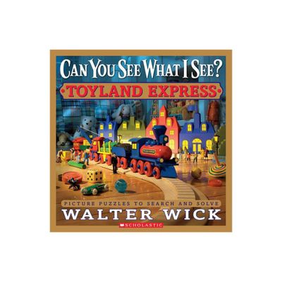 Can You See What I See? Toyland Express: Picture Puzzles to Search and Solve - by Walter Wick (Hardcover)