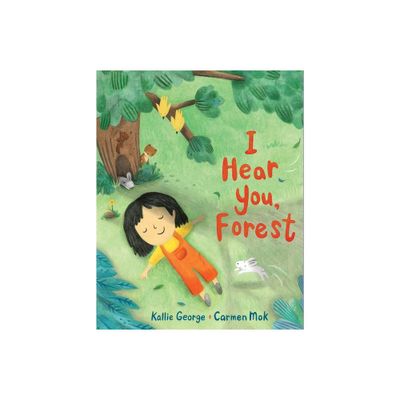 I Hear You, Forest - (Sounds of Nature) by Kallie George (Hardcover)