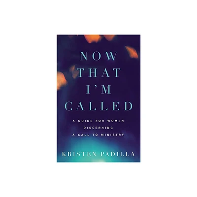 Now That Im Called - by Kristen Padilla (Paperback)