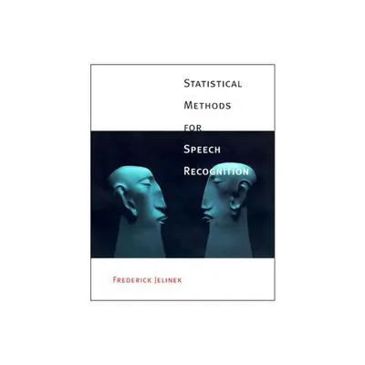 Statistical Methods for Speech Recognition - (Language, Speech, and Communication) by Frederick Jelinek (Paperback)