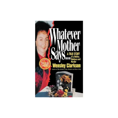 Whatever Mother Says... - by Wensley Clarkson (Paperback)