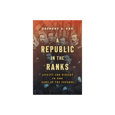 A Republic in the Ranks - (Civil War America) by Zachery A Fry (Paperback)