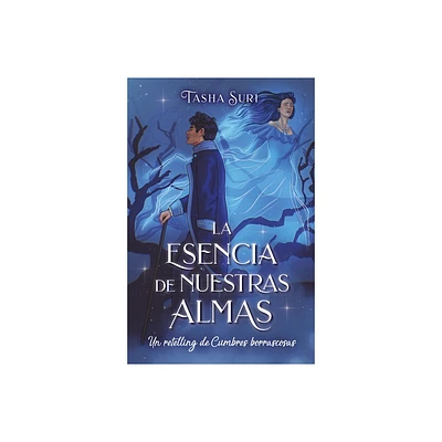 La Esencia de Nuestras Almas. Un Retelling de Cumbres Borrascosas - by Tashia Suri (Paperback)