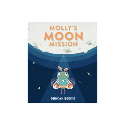 Mollys Moon Mission - by Duncan Beedie (Hardcover)