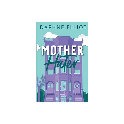 Mother Hater - by Daphne Elliot (Paperback)