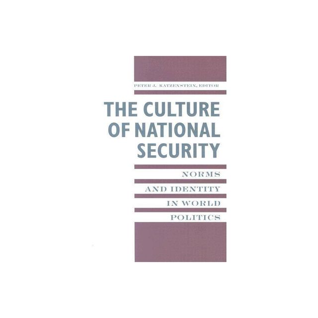 The Culture of National Security - (New Directions in World Politics) by Peter Katzenstein (Paperback)