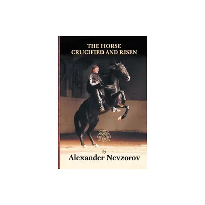 The Horse Crucified and Risen - by Alexander Nevzorov (Paperback)