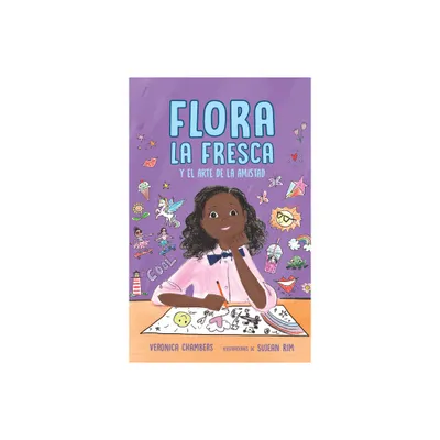 Flora La Fresca Y El Arte de la Amistad / Flora La Fresca & the Art of Friendshi P - by Veronica Chambers (Paperback)