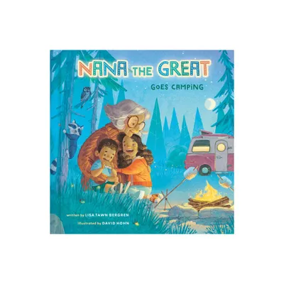 Nana the Great Goes Camping - by Lisa Tawn Bergren (Hardcover)