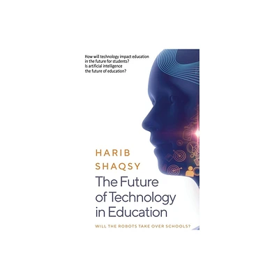 The Future of Technology in Education - by Harib Shaqsy (Hardcover)