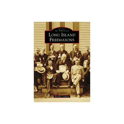 Long Island Freemasons - (Images of America) by Ron Seifried (Paperback)