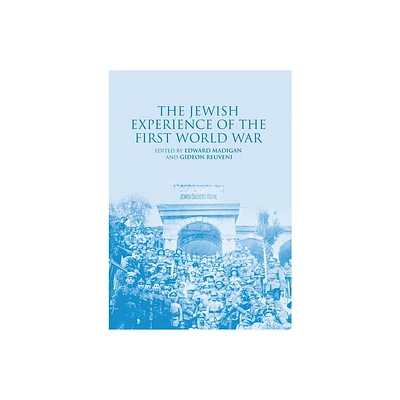 The Jewish Experience of the First World War - by Edward Madigan & Gideon Reuveni (Paperback)