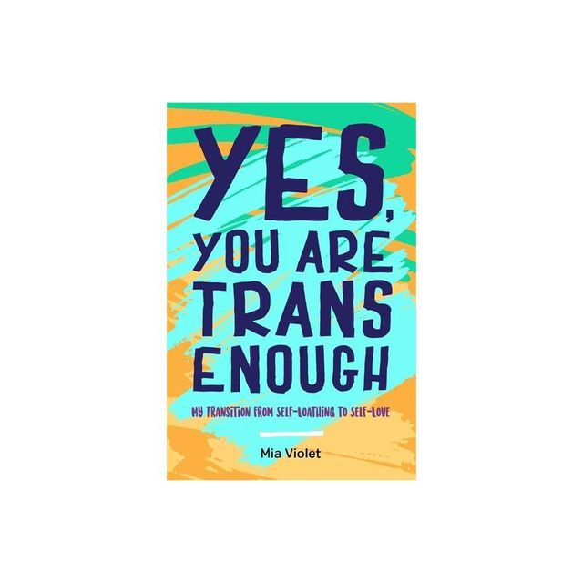 Yes, You Are Trans Enough - by Mia Violet (Paperback)