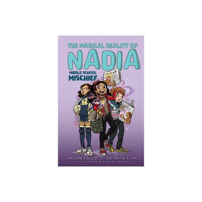 Middle School Mischief (the Magical Reality of Nadia #2) - by Bassem Youssef & Catherine R Daly (Hardcover)