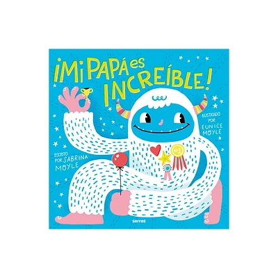 Mi Pap Es Increble / My Dad Is Incredible - by Hello Lucky & Sabrina Moyle (Hardcover)