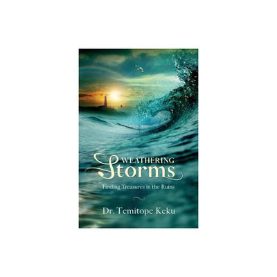 Weathering Storms - by Temitope Keku (Paperback)