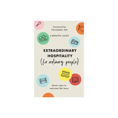 Extraordinary Hospitality (for Ordinary People) - by Carolyn Lacey (Paperback)