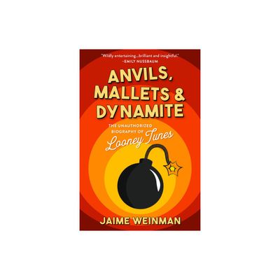 Anvils, Mallets & Dynamite - by Jaime Weinman (Hardcover)