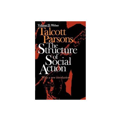 Structure of Social Action Volume II - 2nd Edition by Talcott Parsons (Paperback)