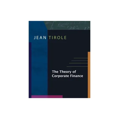 The Theory of Corporate Finance - by Jean Tirole (Hardcover)