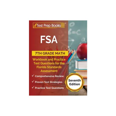 FSA 7th Grade Math Workbook and Practice Test Questions for the Florida Standards Assessment [Seventh Edition] - by Joshua Rueda (Paperback)