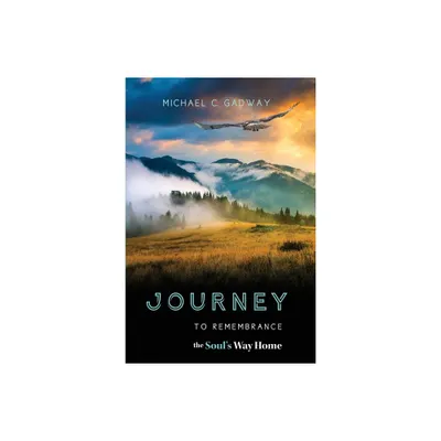 Journey to Remembrance - by Michael C Gadway (Paperback)